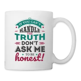 Don't Ask Me To Be Honest Coffee Mug