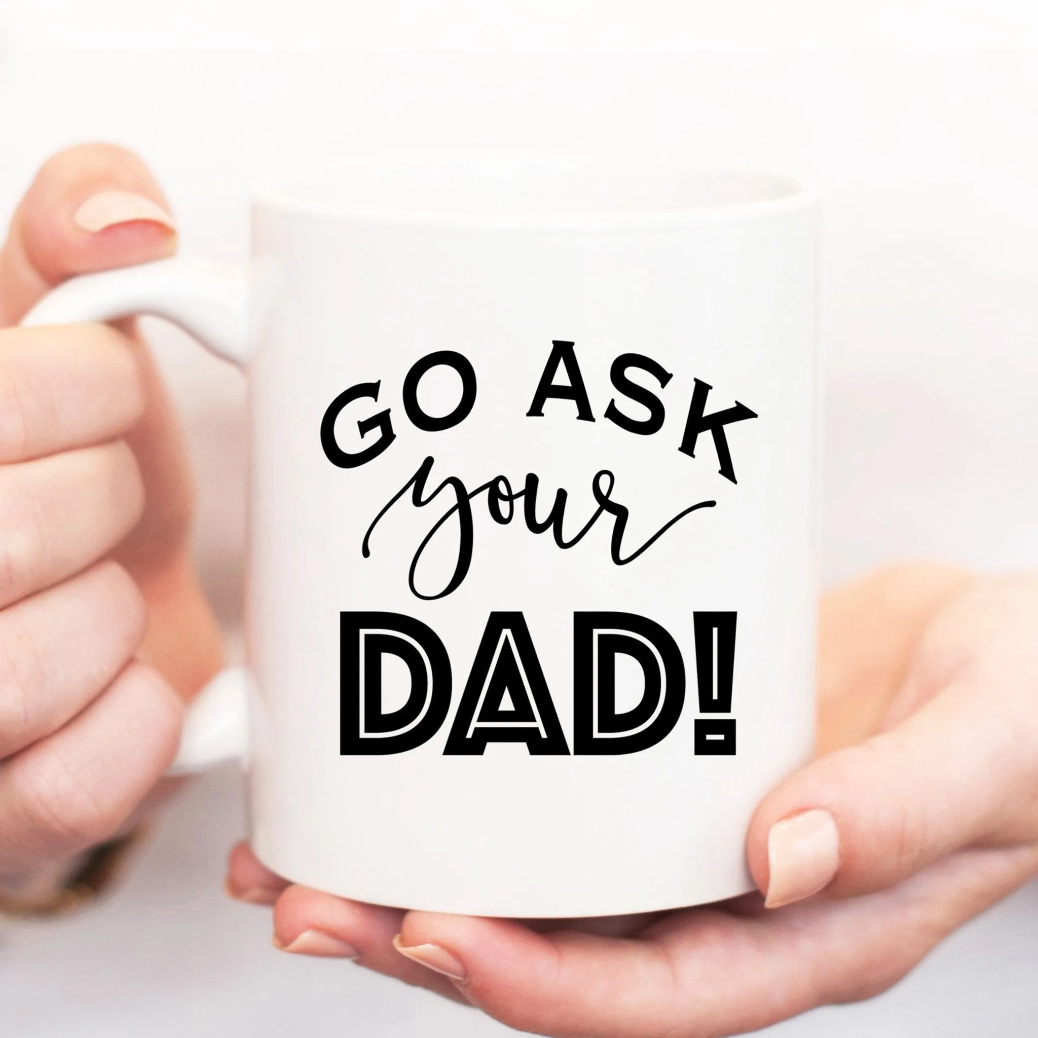 Go Ask Your Dad Mug